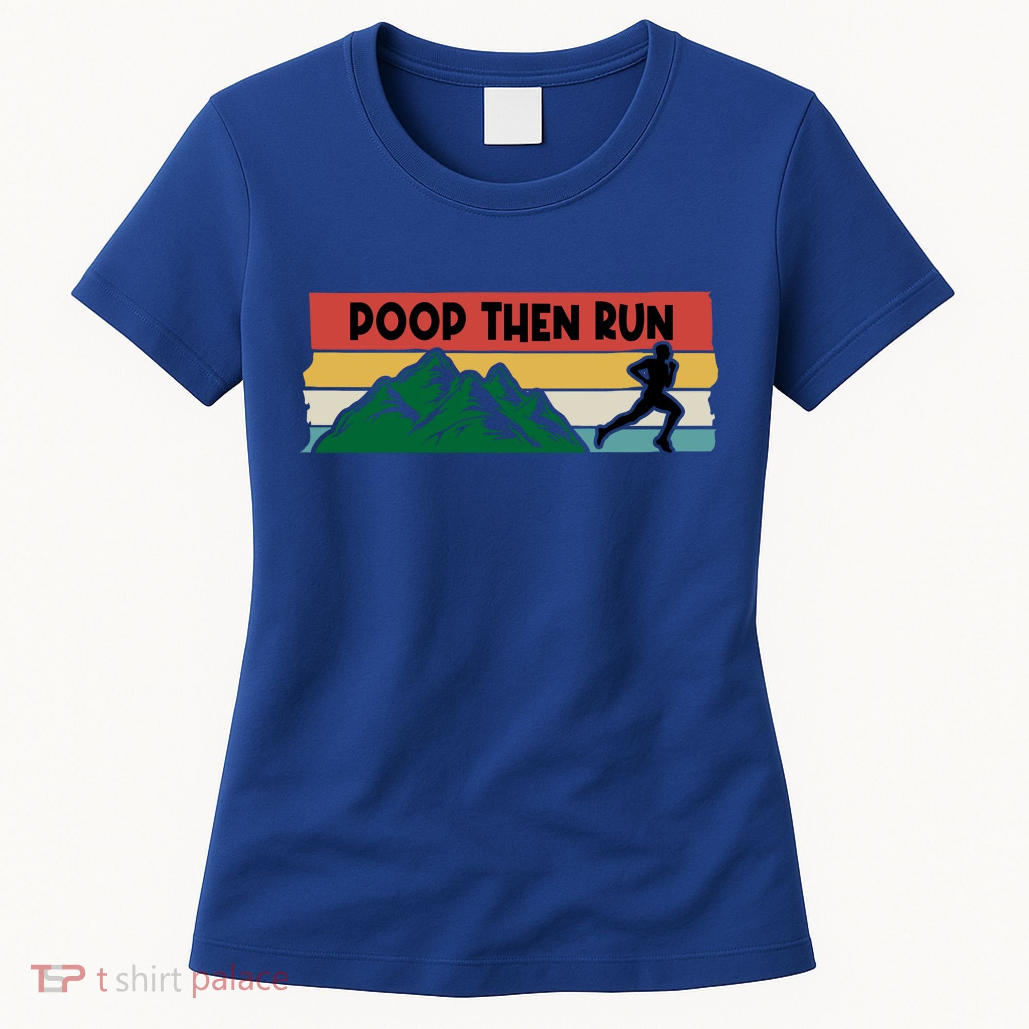 Poop Then Run Running Jogging Endurance Training Athlete Gift Women's T-Shirt