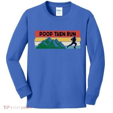 Poop Then Run Running Jogging Endurance Training Athlete Gift Kids Long Sleeve Shirt