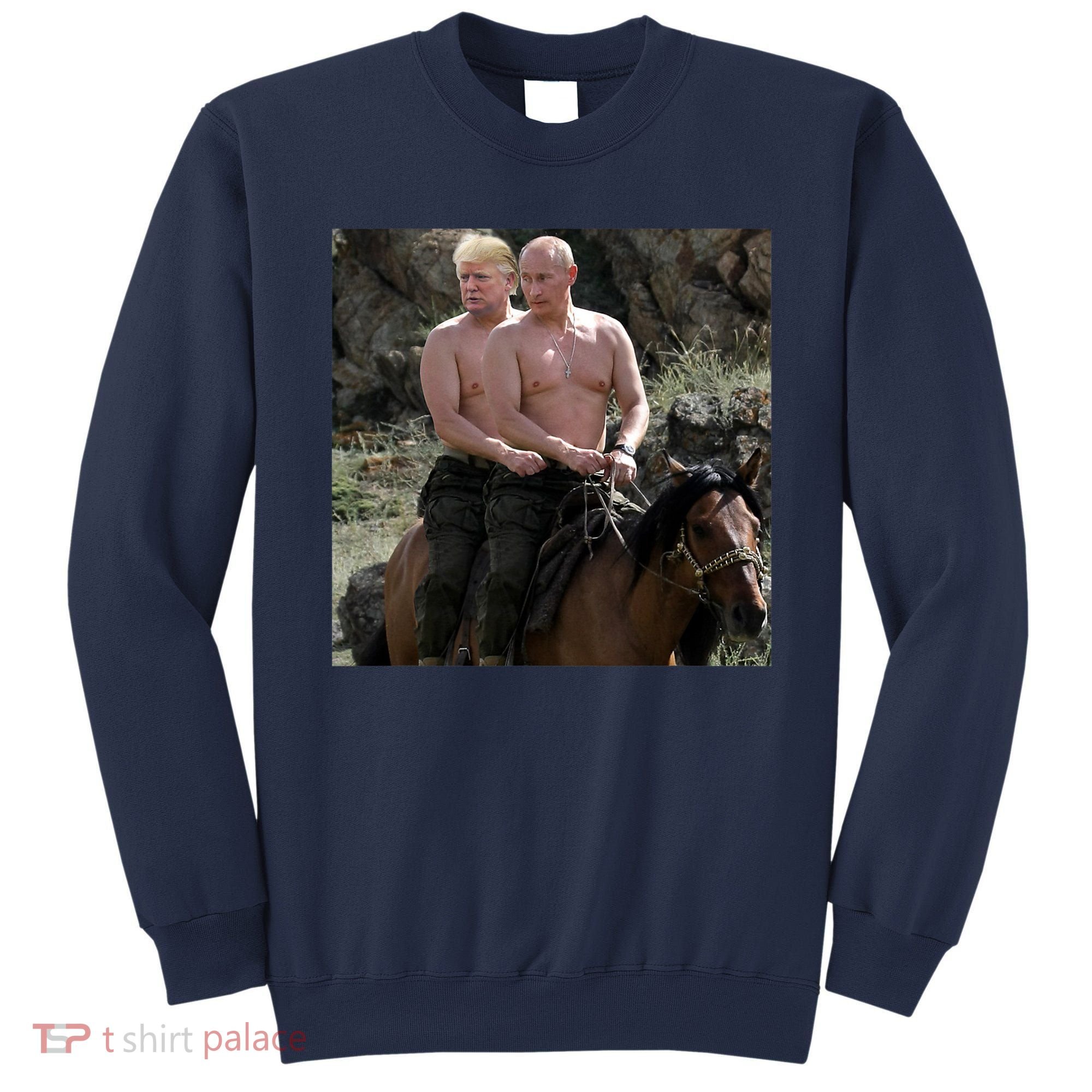 Putin Trump Riding Horse | Russia Tee Sweatshirt