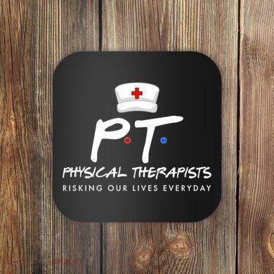 Physical Therapists Risking Our Lives Everyday Coaster
