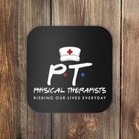 Physical Therapists Risking Our Lives Everyday Coaster thumb 0