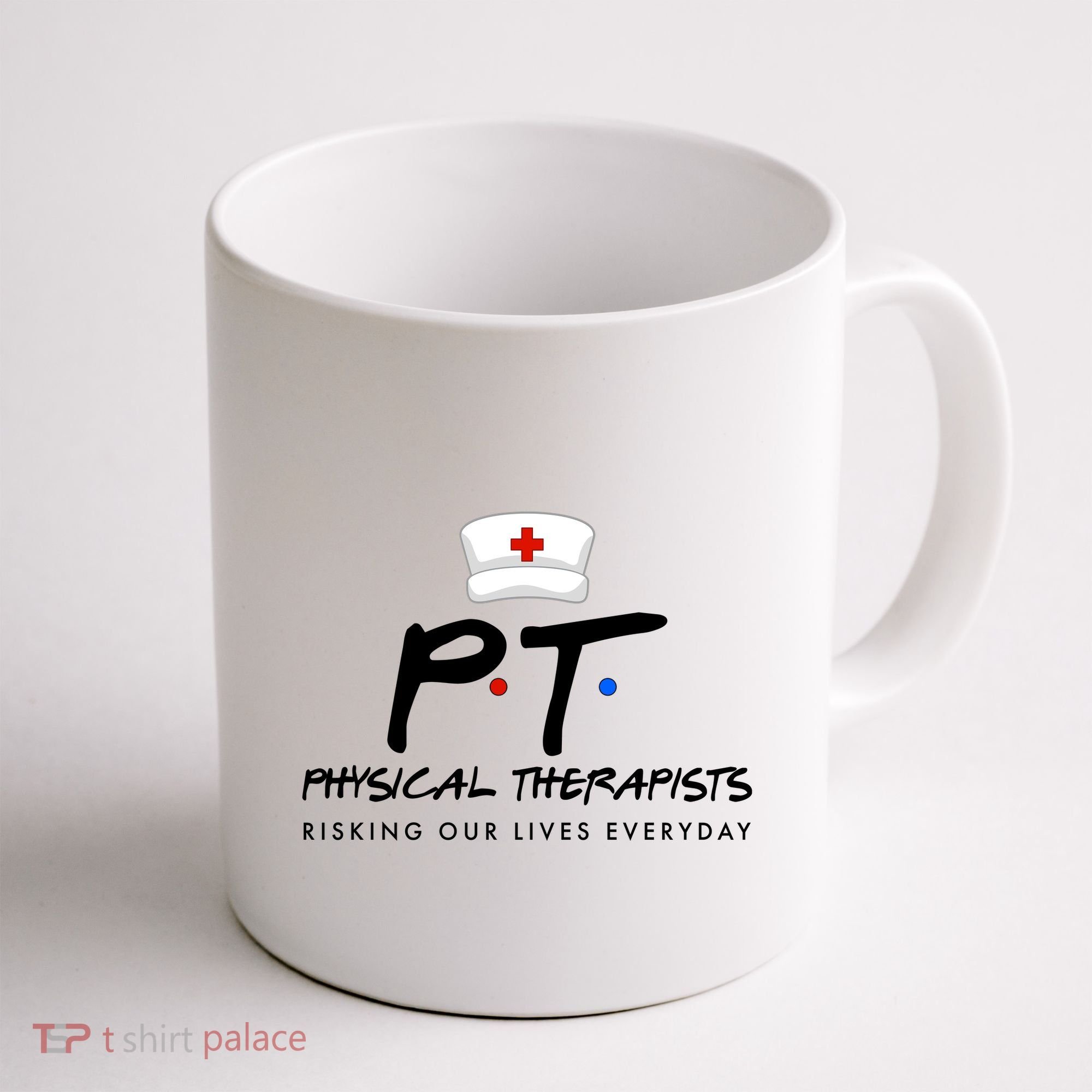 Physical Therapists Risking Our Lives Everyday Coffee Mug