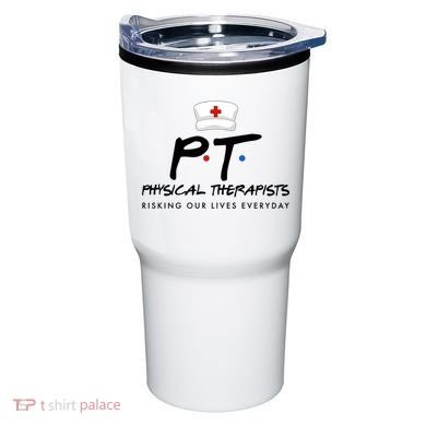 Physical Therapists Risking Our Lives Everyday Tumbler