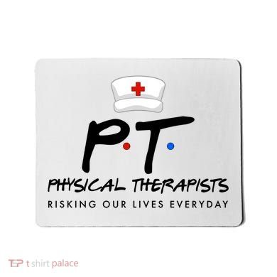 Physical Therapists Risking Our Lives Everyday Mousepad