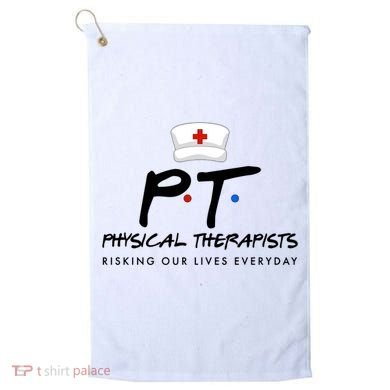 Physical Therapists Risking Our Lives Everyday Golf Towel