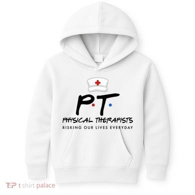Physical Therapists Risking Our Lives Everyday Kids Hoodie