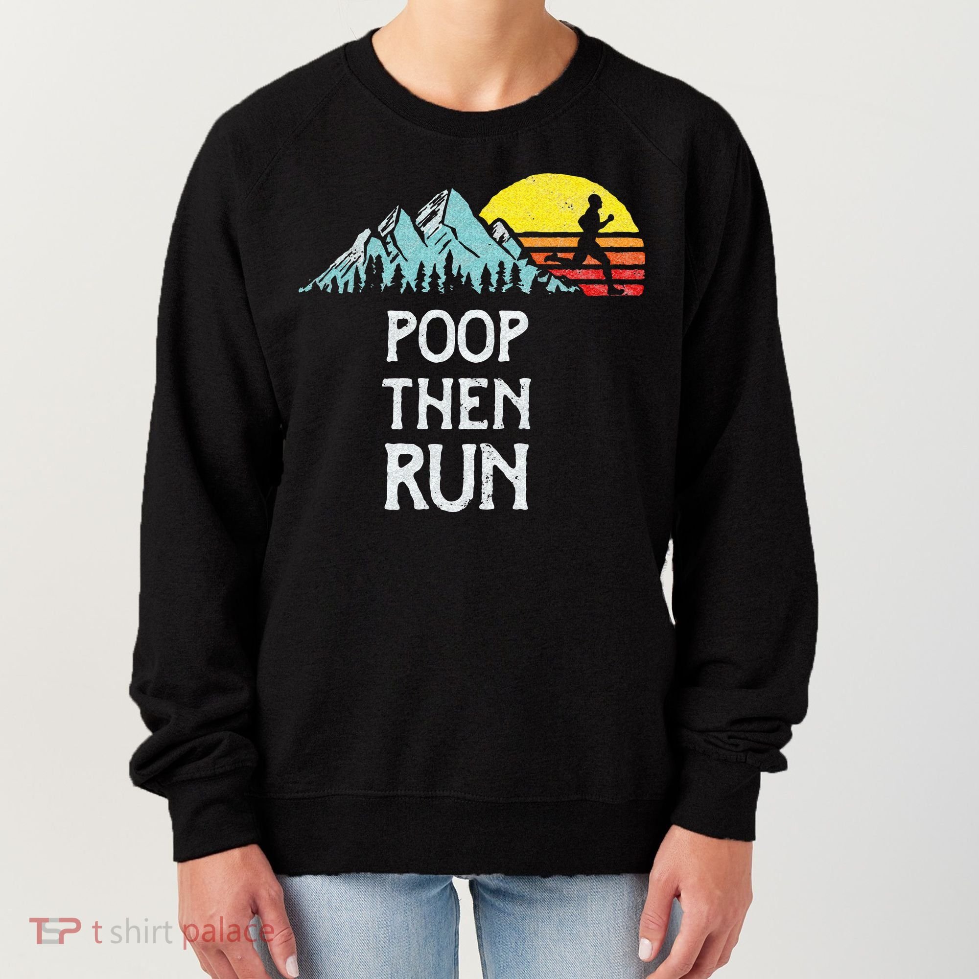 Poop Then Run! Funny Trail Running Graphic Women's Sweatshirt