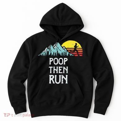 Poop Then Run! Funny Trail Running Graphic Hoodie