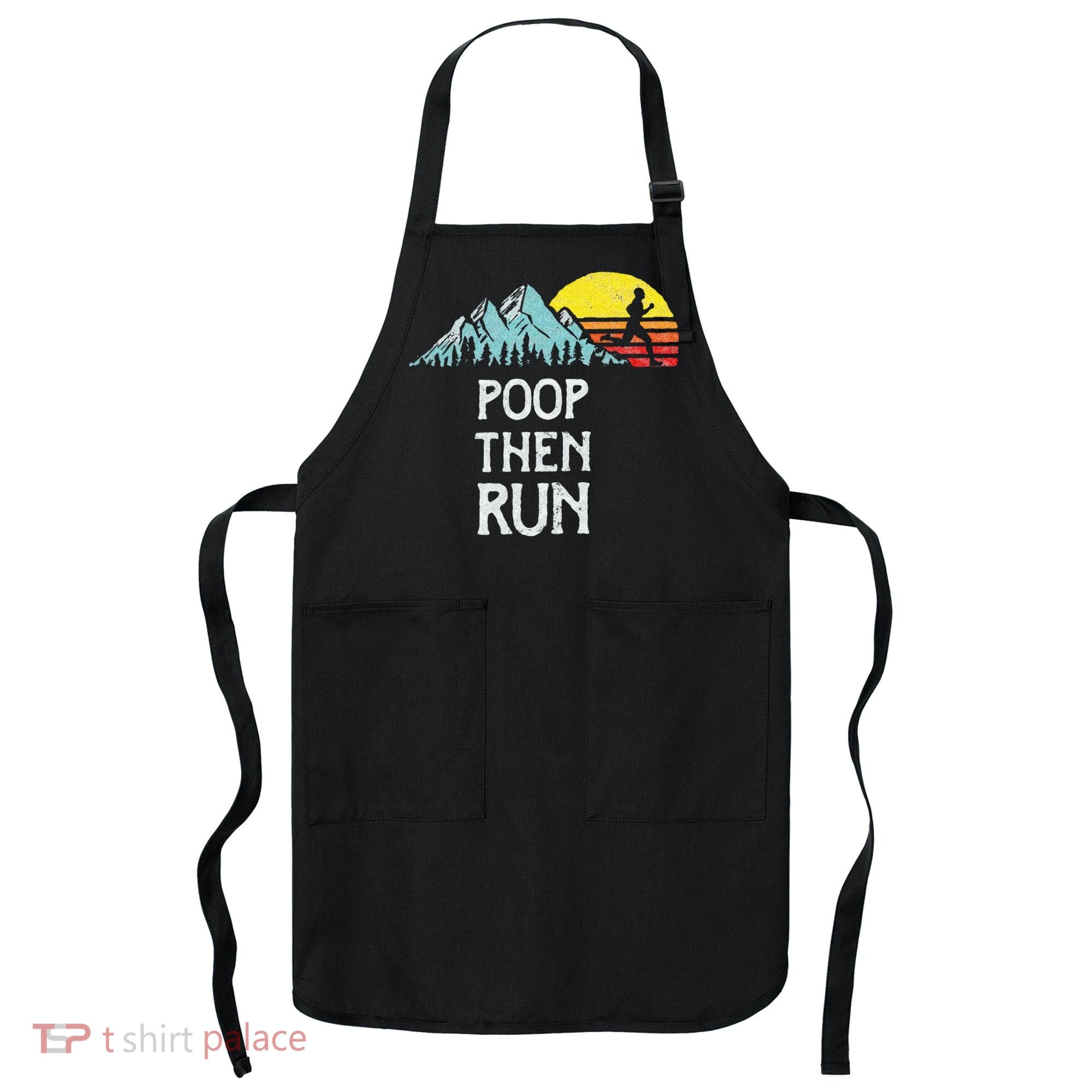 Poop Then Run! Funny Trail Running Graphic Apron