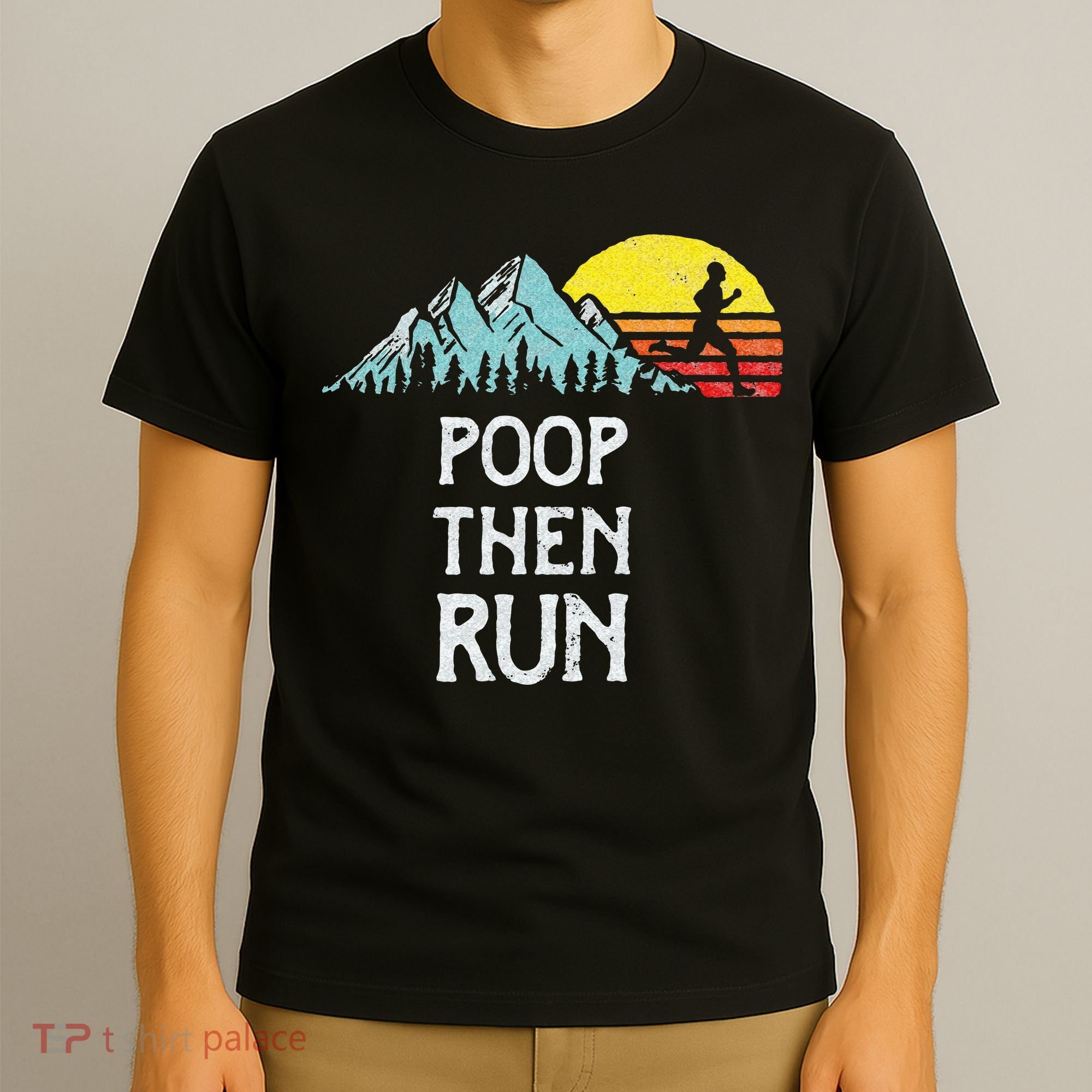 Poop Then Run! Funny Trail Running Graphic T-Shirt