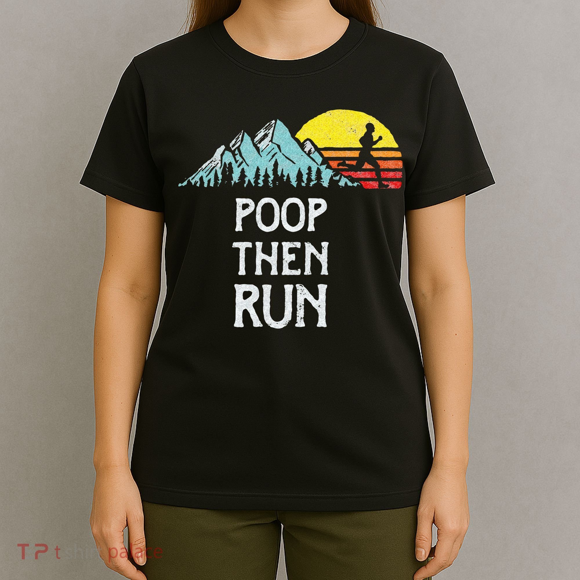 Poop Then Run! Funny Trail Running Graphic T-Shirt
