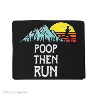 Poop Then Run! Funny Trail Running Graphic Mousepad