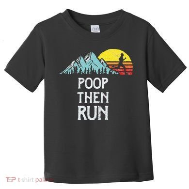 Poop Then Run! Funny Trail Running Graphic Toddler T-Shirt
