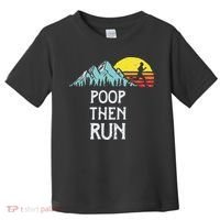 Poop Then Run! Funny Trail Running Graphic Toddler T-Shirt thumb 0