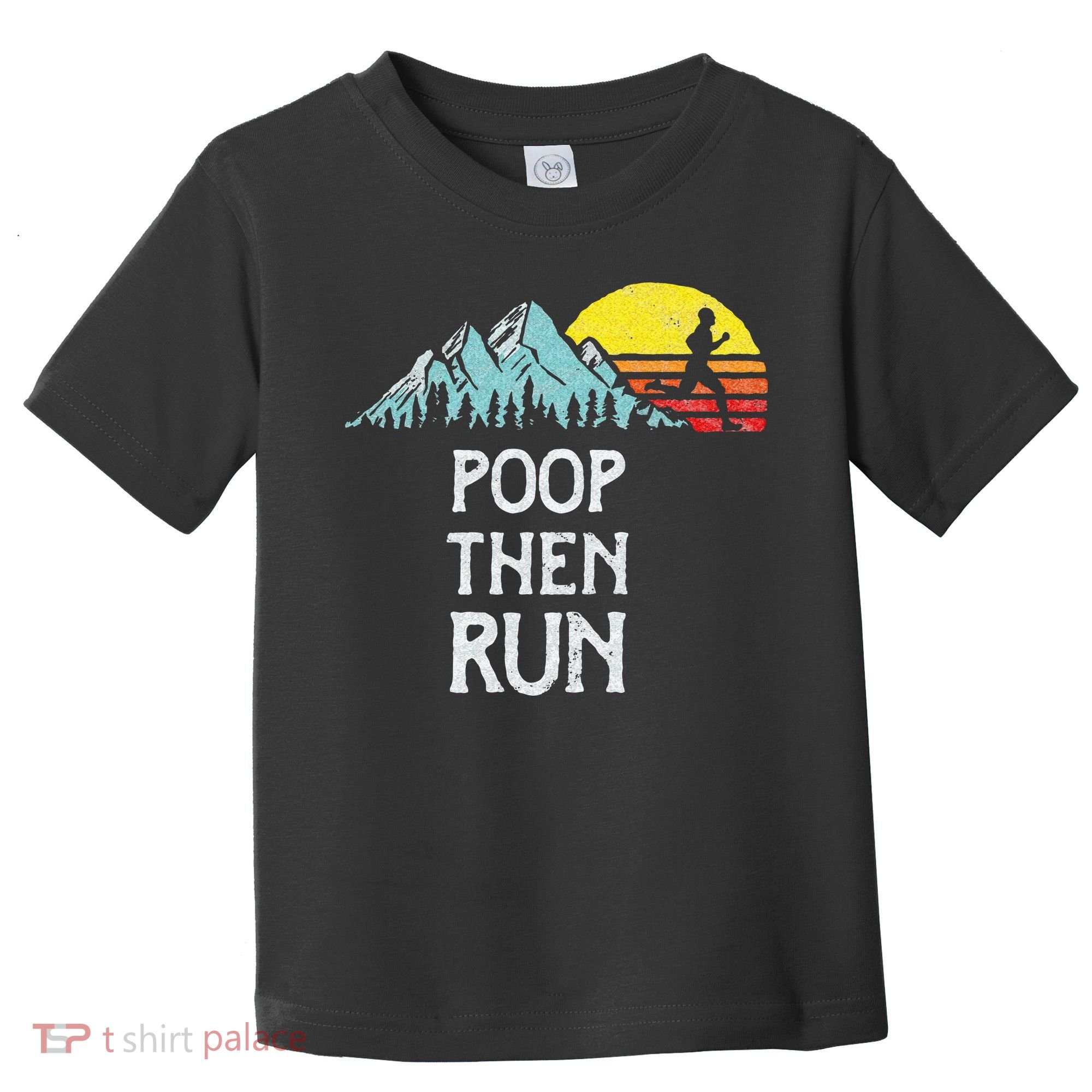 Poop Then Run! Funny Trail Running Graphic Toddler T-Shirt
