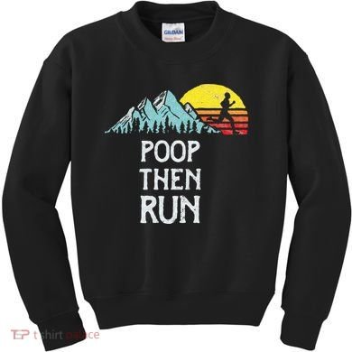 Poop Then Run! Funny Trail Running Graphic Kids Sweatshirt