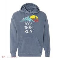 Poop Then Run! Funny Trail Running Graphic Comfort Colors Garment-Dyed Hooded Sweatshirt thumb 0