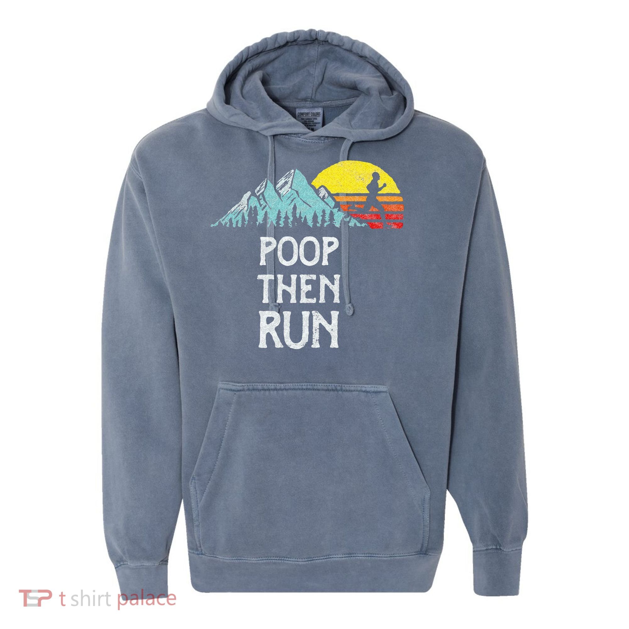 Poop Then Run! Funny Trail Running Graphic Comfort Colors Garment-Dyed Hooded Sweatshirt