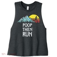 Poop Then Run! Funny Trail Running Graphic Women's Racerback Cropped Tank thumb 0