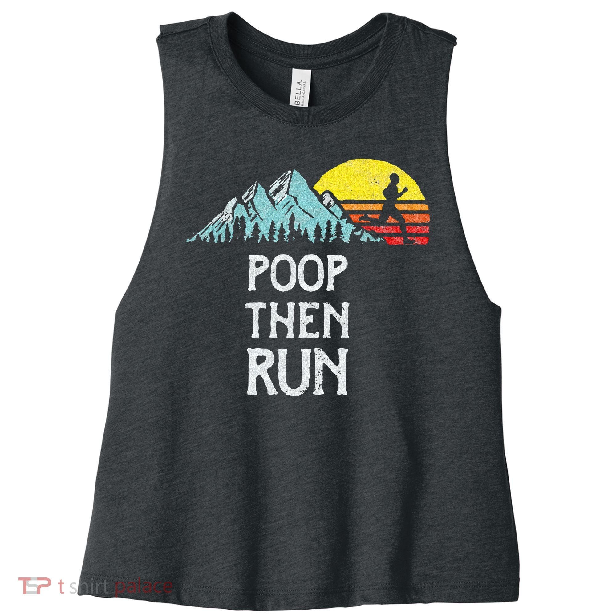 Poop Then Run! Funny Trail Running Graphic Women's Racerback Cropped Tank