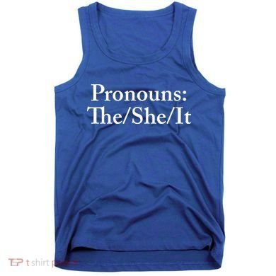 Pronouns The She It Tank Top