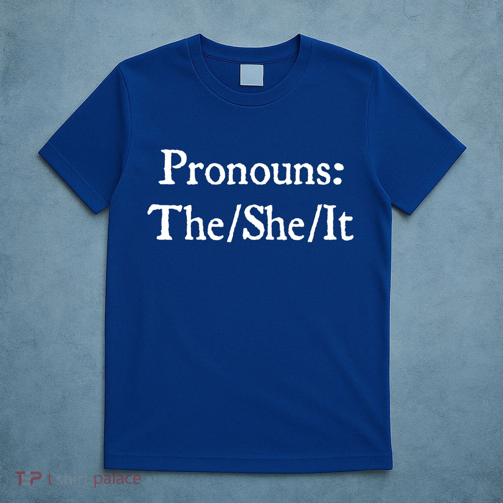 Pronouns The She It T-Shirt