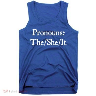 Pronouns The She It Tank Top