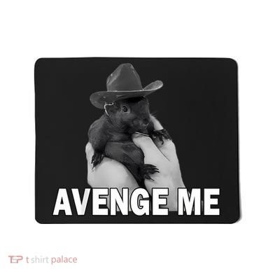 Peanut The Squirrel Avenge Me Mousepad