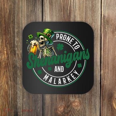 Prone To Shenanigans And Malarkey St Patricks Day Coaster