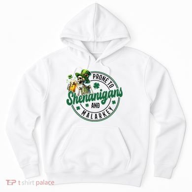 Prone To Shenanigans And Malarkey St Patricks Day Hoodie