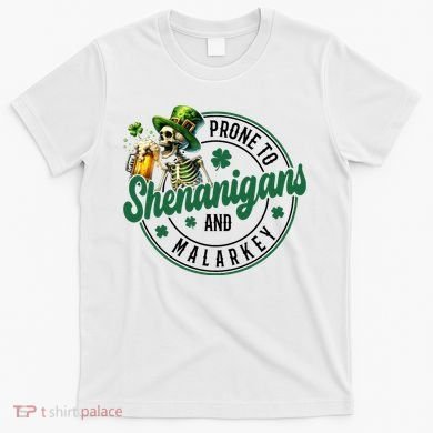 Prone To Shenanigans And Malarkey St Patricks Day T-Shirt