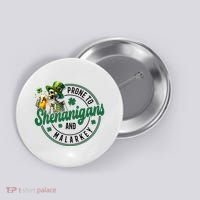Prone To Shenanigans And Malarkey St Patricks Day Button thumb 0
