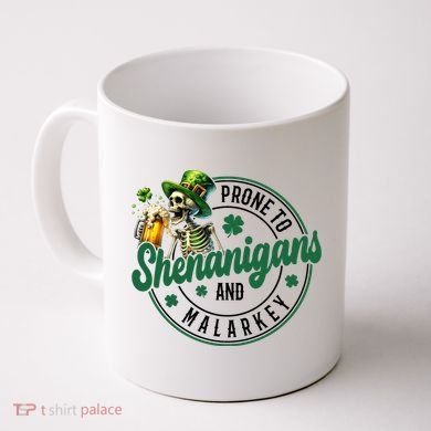 Prone To Shenanigans And Malarkey St Patricks Day Coffee Mug