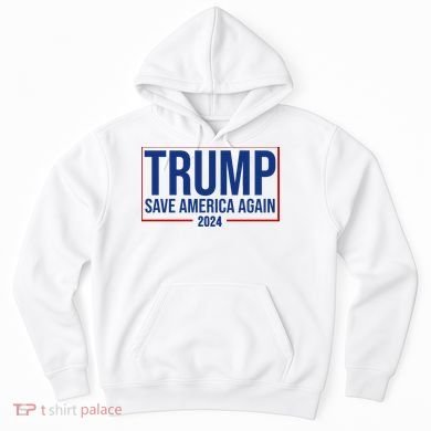 Pro Trump Save America Again 2024 Election Hoodie