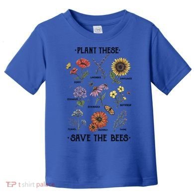 Plant These Save The Bees Flowers Gardening Gift Toddler T-Shirt