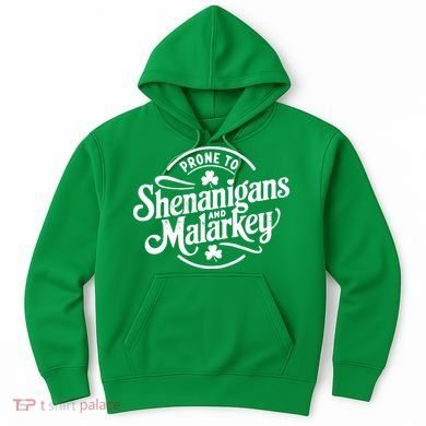 Prone To Shenanigans Malarkey Funny Clovers St Patricks Day Hoodie