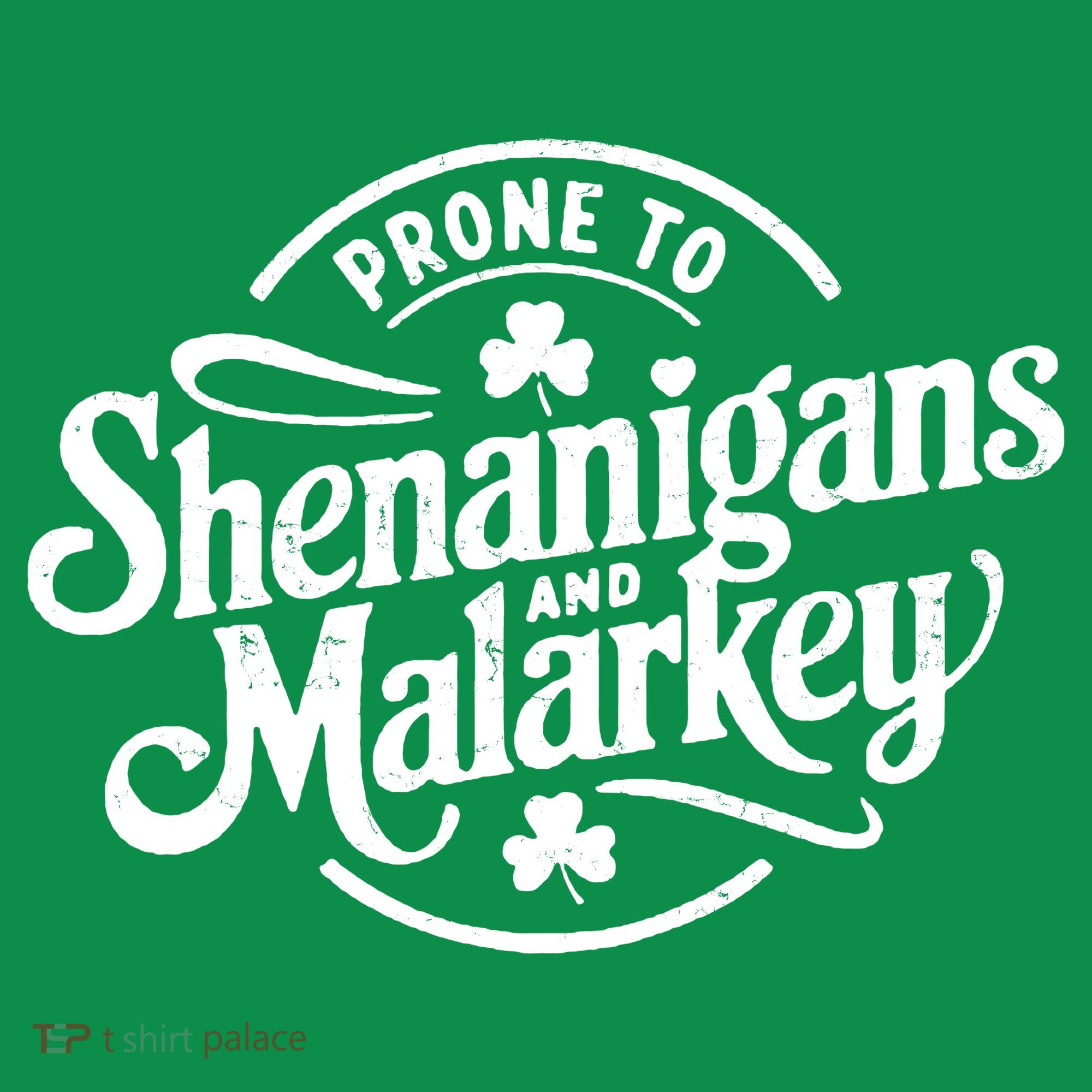 Prone To Shenanigans Malarkey Funny Clovers St Patricks Day Hoodie