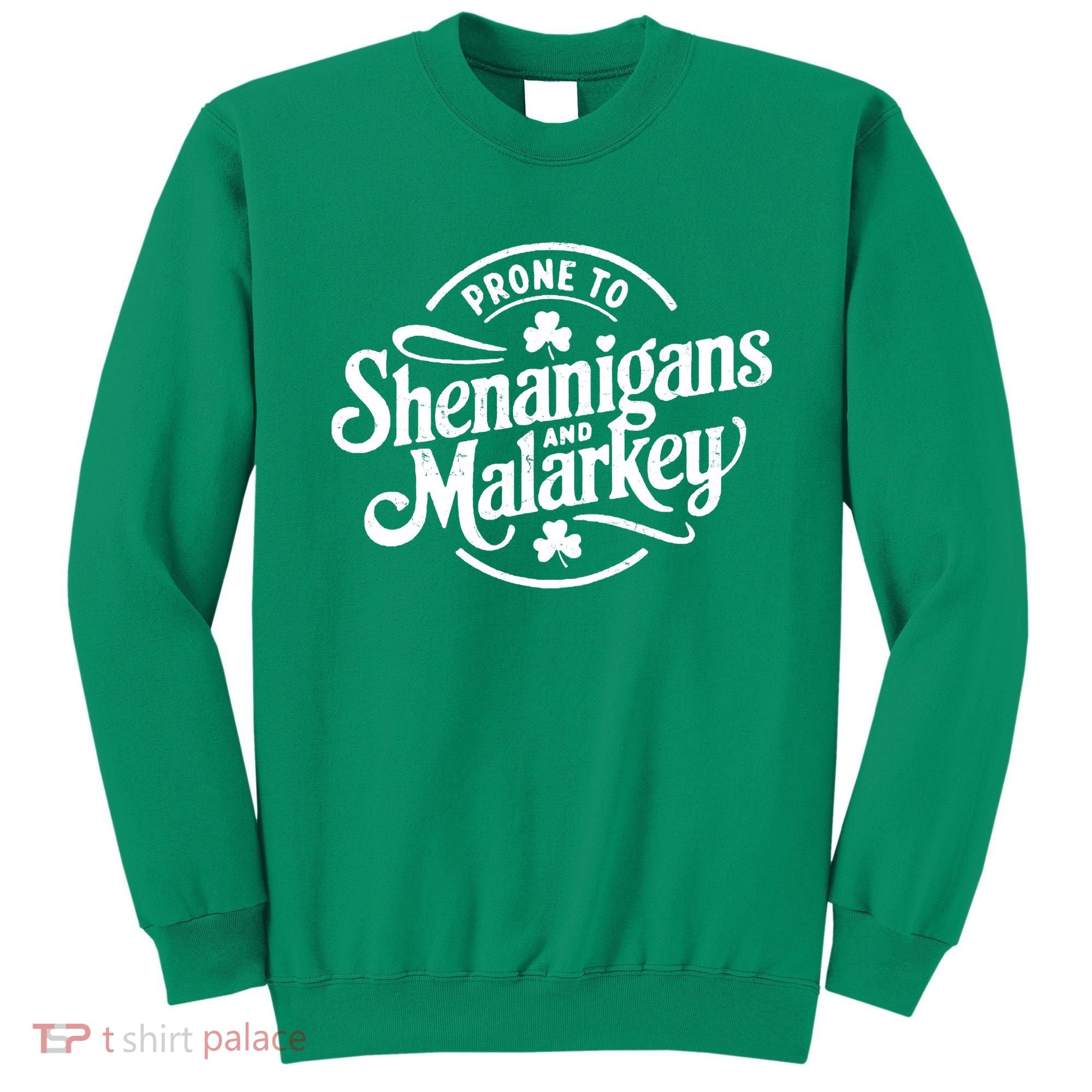 Prone To Shenanigans Malarkey Funny Clovers St Patricks Day Sweatshirt