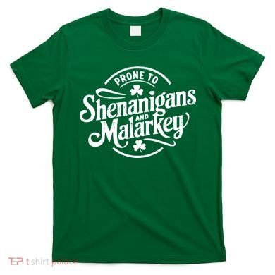 Prone To Shenanigans Malarkey Funny Clovers St Patricks Day T-Shirt