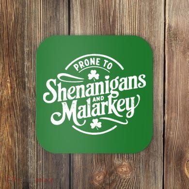 Prone To Shenanigans Malarkey Funny Clovers St Patricks Day Coaster