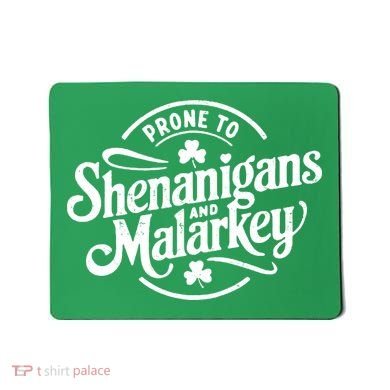 Prone To Shenanigans Malarkey Funny Clovers St Patricks Day Mousepad