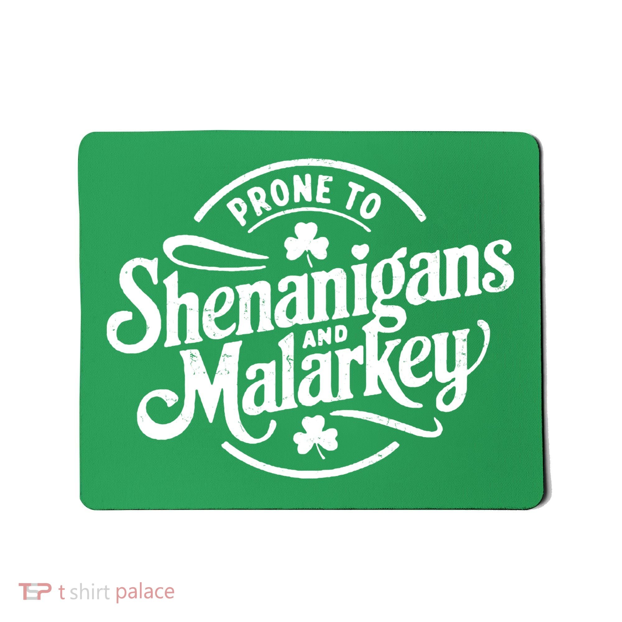 Prone To Shenanigans Malarkey Funny Clovers St Patricks Day Mousepad