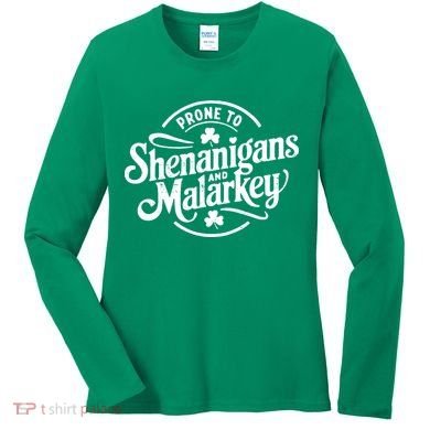 Prone To Shenanigans Malarkey Funny Clovers St Patricks Day Women's Long Sleeve Shirt