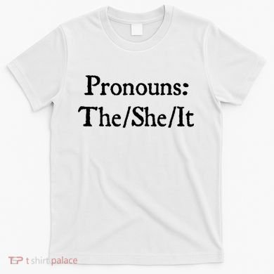 Pronouns The She It T-Shirt