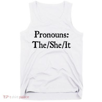 Pronouns The She It Tank Top