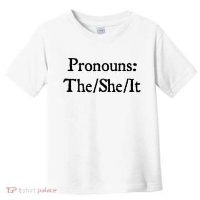 Pronouns The She It Toddler T-Shirt