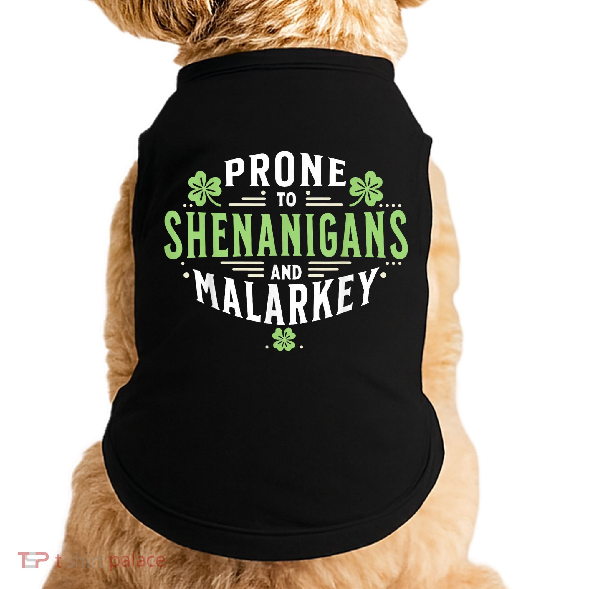 Prone To Shenanigans & Malarkey Fun Clovers St Patrick’S Day Doggie Tank