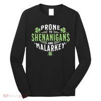 Prone To Shenanigans & Malarkey Fun Clovers St Patrick’S Day Long Sleeve Shirt thumb 0