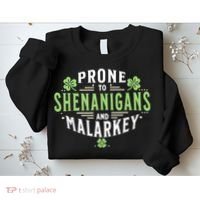 Prone To Shenanigans & Malarkey Fun Clovers St Patrick’S Day Sweatshirt thumb 2