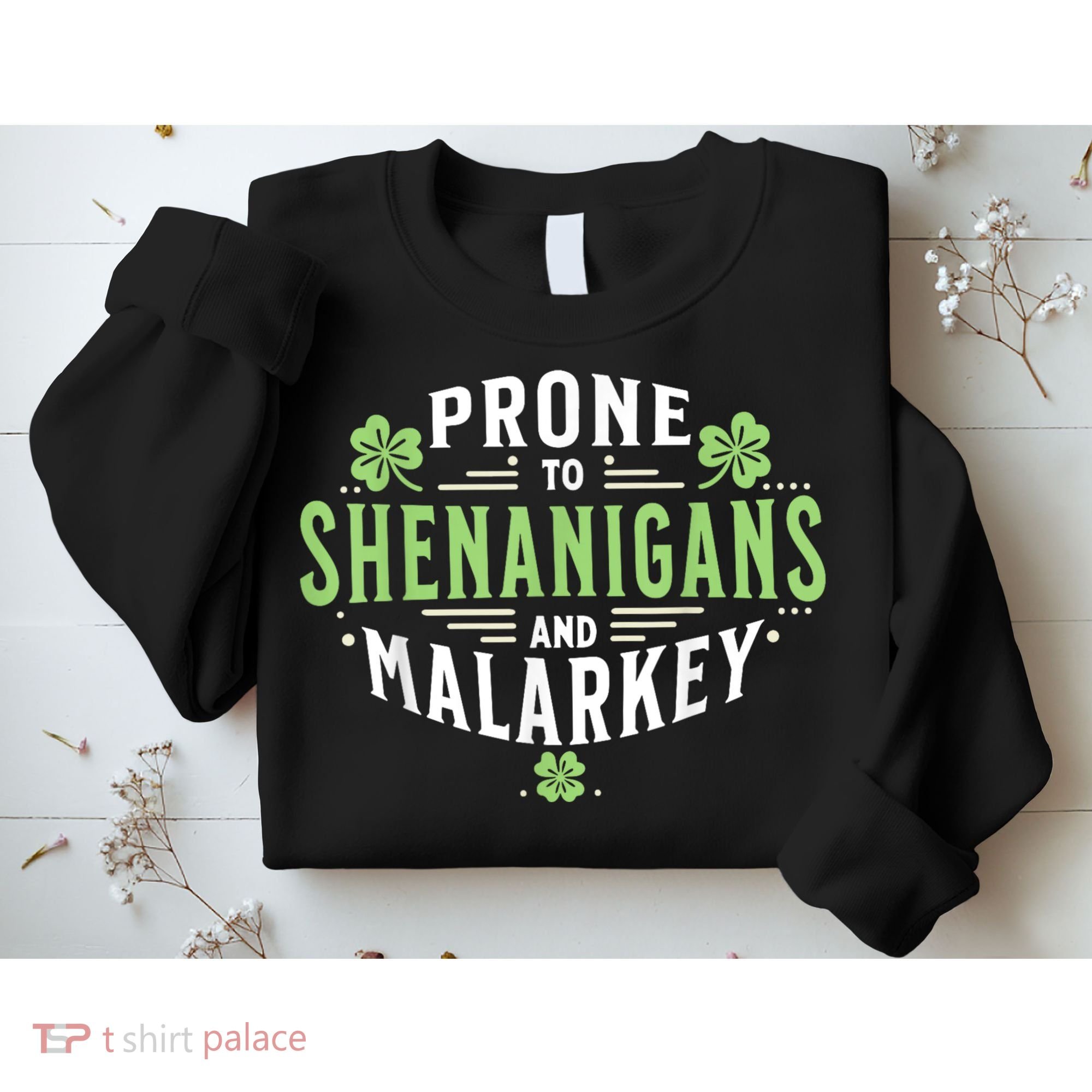 Prone To Shenanigans & Malarkey Fun Clovers St Patrick’S Day Sweatshirt